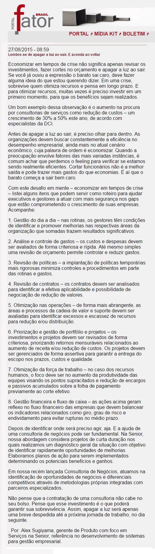 Lembre-se de apagar a luz ao sair. E acenda ao voltar