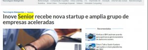 COMPUTERWORLD | Inove Senior recebe nova startup e amplia grupo de empresas aceleradas